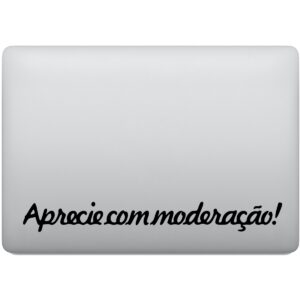 Adesivo de Notebook Frase Aprecie com moderação!