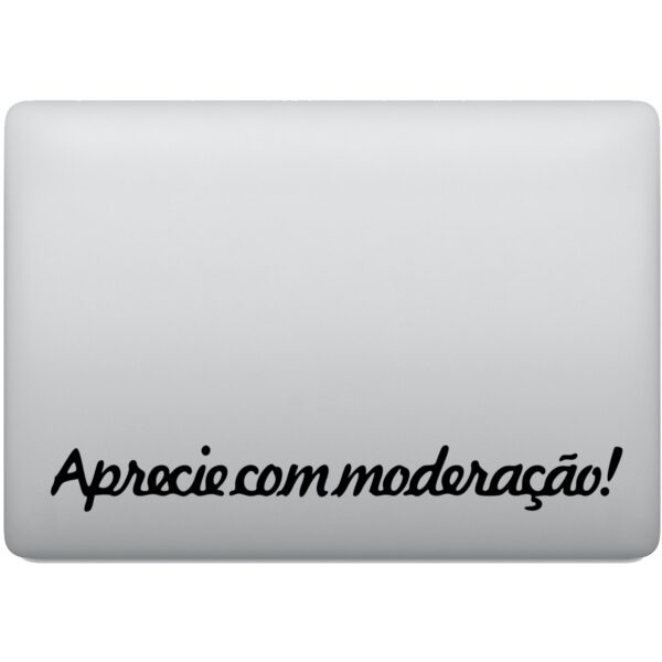 Adesivo de Notebook Frase Aprecie com moderação!