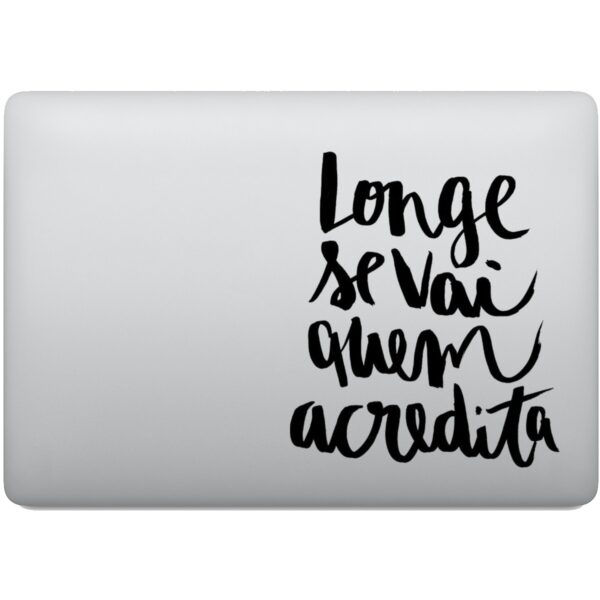 Adesivo de Notebook Longe Se Vai Quem Acredita