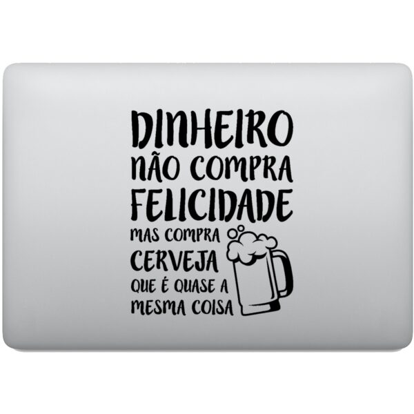 Adesivo de Notebook Dinheiro Compra Cerveja Felicidade
