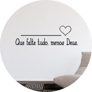Adesivo de Casa Que Falte Tudo, Menos Deus