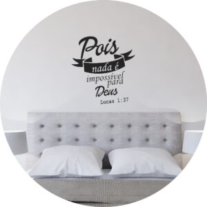 Adesivo de Casa Pois Nada É Impossível Para Deus