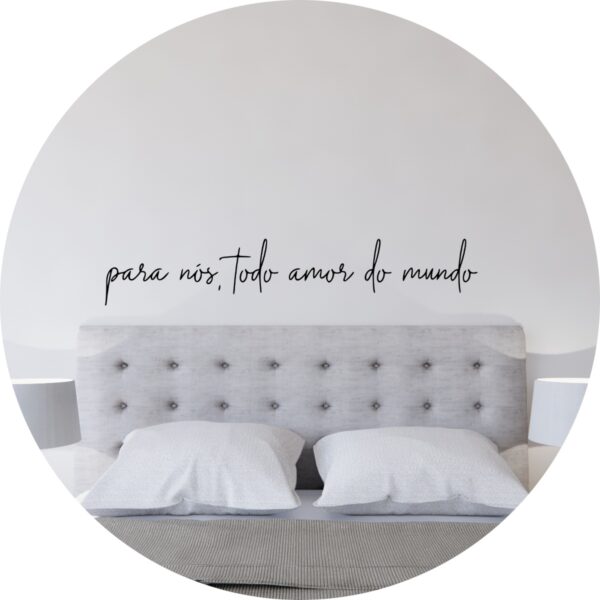 Adesivo de Casa Frase Para Nós Todo Amor Mundo