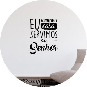 Adesivo de Casa Eu e Minha Casa Servimos ao Senhor