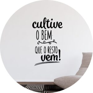 Adesivo de Casa Frase Cultive o Bem o Resto Vem